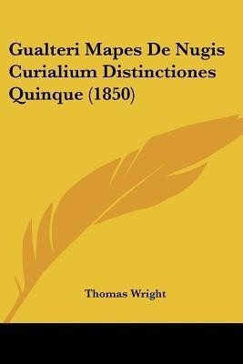 Gualteri Mapes De Nugis Curialium Distinctiones Quinque (1850)(English, Paperback, unknown)