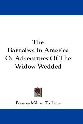 The Barnabys In America Or Adventures Of The Widow Wedded(English, Paperback, Trollope Frances Milton)