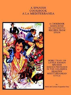A Spanish Cookbook a La Mediterranea(English, Paperback, Asquerino-Frey Maria del Carmen)