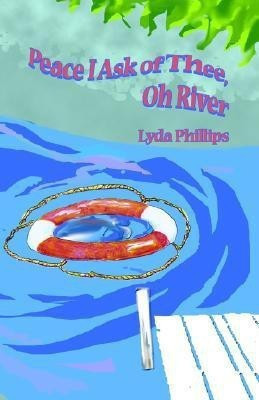 Peace I Ask of Thee, Oh River(English, Paperback, Phillips Lyda)