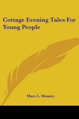 Cottage Evening Tales For Young People(English, Paperback, Meaney Mary L)