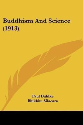 Buddhism And Science (1913)(English, Paperback, Dahlke Paul)