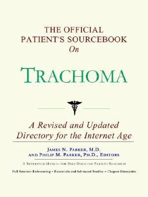 The Official Patient's Sourcebook on Trachoma(English, Paperback, M.D. Parker James N)