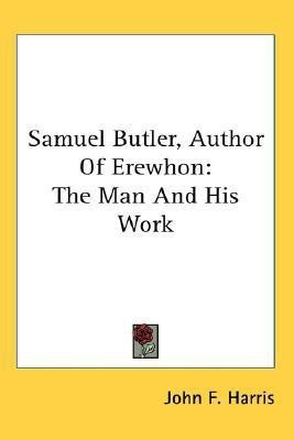 Samuel Butler, Author Of Erewhon(English, Paperback, Harris John F)