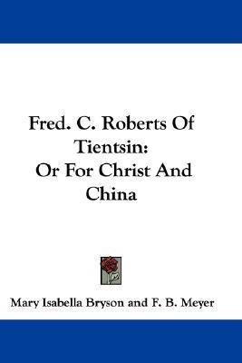 Fred. C. Roberts Of Tientsin(English, Paperback, Bryson Mary Isabella)