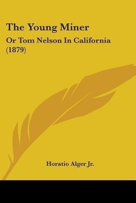 The Young Miner(English, Paperback, Alger Horatio)