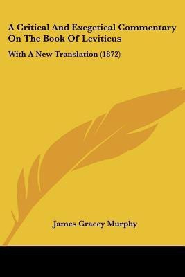 A Critical And Exegetical Commentary On The Book Of Leviticus(English, Paperback, Murphy James Gracey)