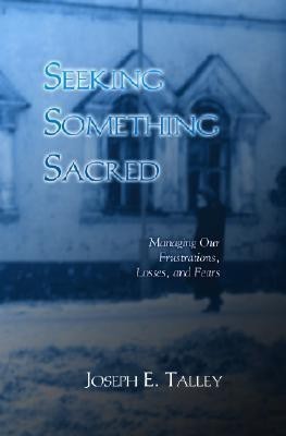 Seeking Something Sacred(English, Paperback, Talley Joseph E PH.D.)