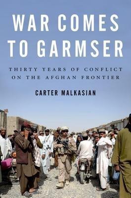 War Comes to Garmser(English, Hardcover, Malkasian Carter State Department Official)