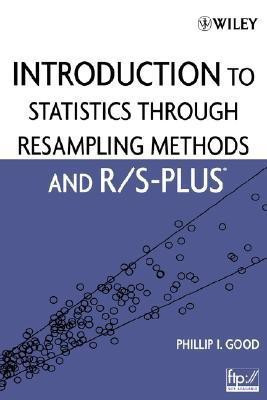Introduction to Statistics Through Resampling Methods and R/S-PLUS(English, Paperback, Good Phillip I.)