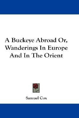 A Buckeye Abroad Or, Wanderings In Europe And In The Orient(English, Paperback, Cox Samuel)