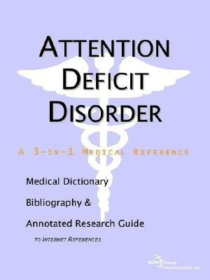 Attention Deficit Disorder - A Medical Dictionary, Bibliography, and Annotated Research Guide to Internet References(English, Paperback, unknown)