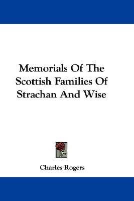 Memorials Of The Scottish Families Of Strachan And Wise(English, Paperback, Rogers Charles)