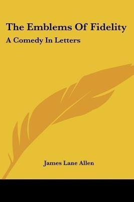 The Emblems Of Fidelity(English, Paperback, Allen James Lane)