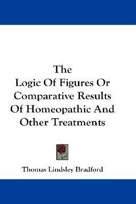 The Logic Of Figures Or Comparative Results Of Homeopathic And Other Treatments(English, Paperback, unknown)