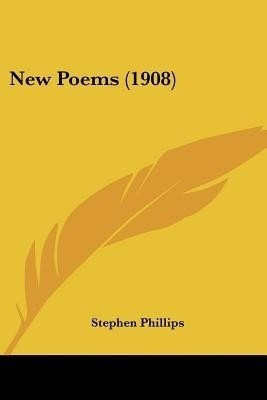 New Poems (1908)(English, Paperback, Phillips Stephen Professor)