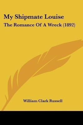 My Shipmate Louise(English, Paperback, Russell William Clark)