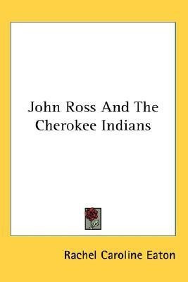 John Ross And The Cherokee Indians(English, Paperback, Eaton Rachel Caroline)