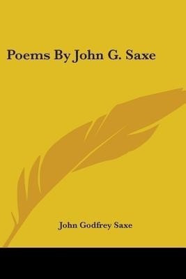 Poems By John G. Saxe(English, Paperback, Saxe John Godfrey)