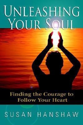 Unleashing Your Soul(English, Paperback, Hanshaw Susan)