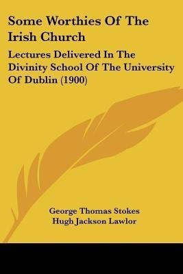 Some Worthies Of The Irish Church(English, Paperback, Stokes George Thomas)