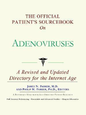 The Official Patient's Sourcebook on Adenoviruses(English, Paperback, M.D. Parker James N)