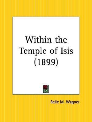 Within the Temple of Isis (1899)(English, Paperback, Wagner Belle M.)
