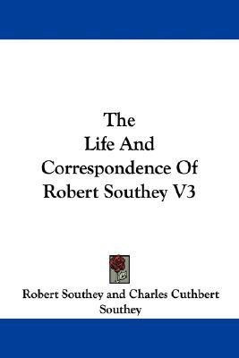 The Life And Correspondence Of Robert Southey V3(English, Paperback, Southey Robert)