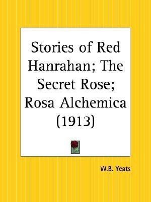 Stories of Red Hanrahan; the Secret Rose; Rosa Alchemica (1913)(English, Paperback, Yeats W. B.)