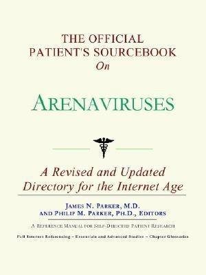 The Official Patient's Sourcebook on Arenaviruses(English, Paperback, M.D. Parker James N)