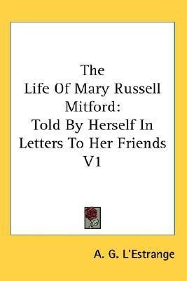 The Life Of Mary Russell Mitford(English, Paperback, L'Estrange A G)