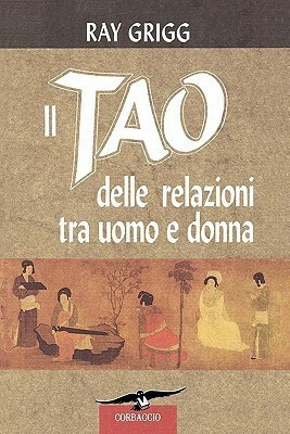 Il Tao Delle Relazioni Tra Uomo E Donna(Italian, Paperback, Grigg Ray)