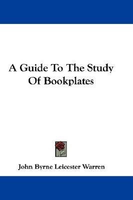 A Guide To The Study Of Bookplates(English, Paperback, Warren John Byrne Leicester)