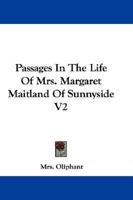Passages In The Life Of Mrs. Margaret Maitland Of Sunnyside V2(English, Paperback, Oliphant Mrs)