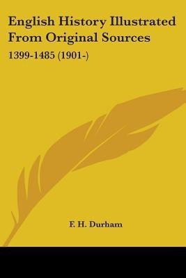 English History Illustrated From Original Sources(English, Paperback, Durham F H)