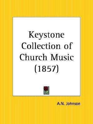 Keystone Collection of Church Music (1857)(English, Paperback, Johnson A.N.)