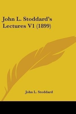 John L. Stoddard's Lectures V1 (1899)(English, Paperback, Stoddard John L)