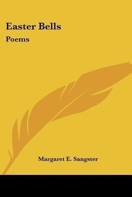 Easter Bells(English, Paperback, Sangster Margaret E)
