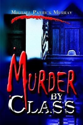 Murder by Class(English, Paperback, Murray Michael Patrick)
