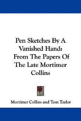 Pen Sketches By A Vanished Hand(English, Paperback, Collins Mortimer)