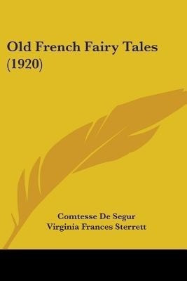 Old French Fairy Tales (1920)(English, Paperback, De Segur Comtesse)