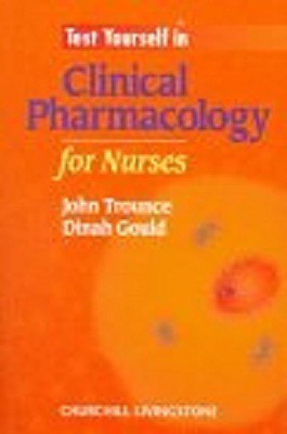 Test Yourself in Clinical Pharmacology for Nurses(English, Paperback, Trounce J. R. BSc, MPhil, PhD, DipN, RGN, RNT)