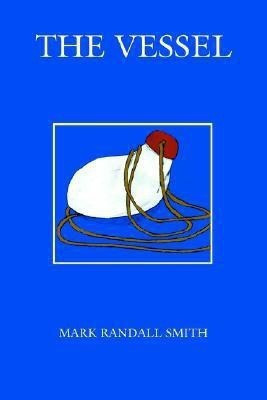 The Vessel(English, Paperback, Smith Mark Randall)