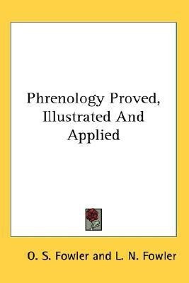 Phrenology Proved, Illustrated And Applied(English, Paperback, Fowler O. S.)