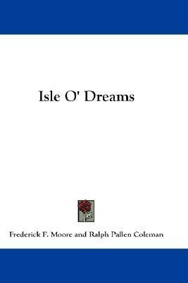 Isle O' Dreams(English, Paperback, Moore Frederick F)