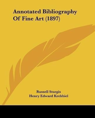 Annotated Bibliography Of Fine Art (1897)(English, Paperback, Sturgis Russell)