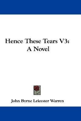 Hence These Tears V3(English, Paperback, Warren John Byrne Leicester)