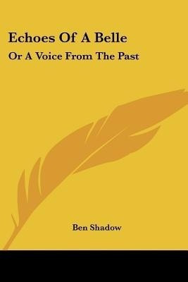 Echoes Of A Belle(English, Paperback, Shadow Ben)