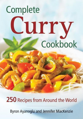 Complete Curry Cookbook: 250 Recipes from Around the World(English, Paperback, Ayanoglu Byron)