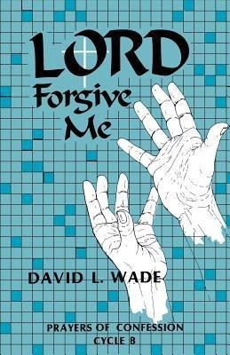 Lord Forgive Me(English, Paperback, Wade David L)